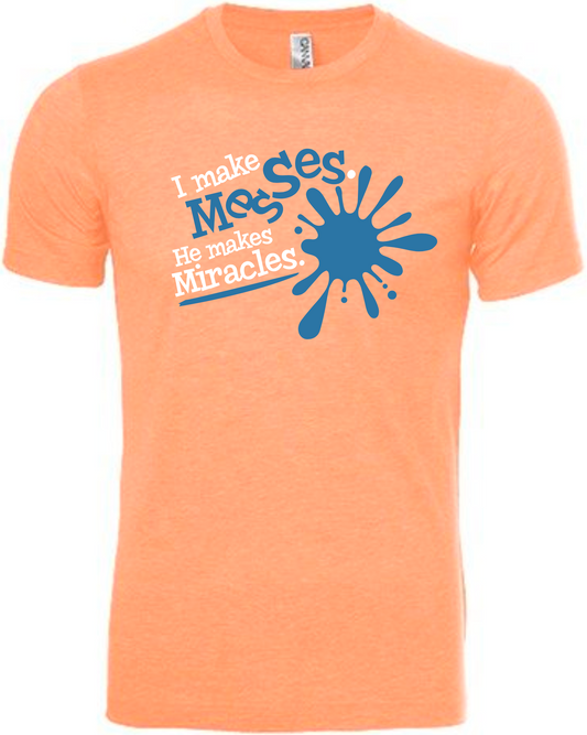 "Messes & Miracles" Adult Women's T-Shirt